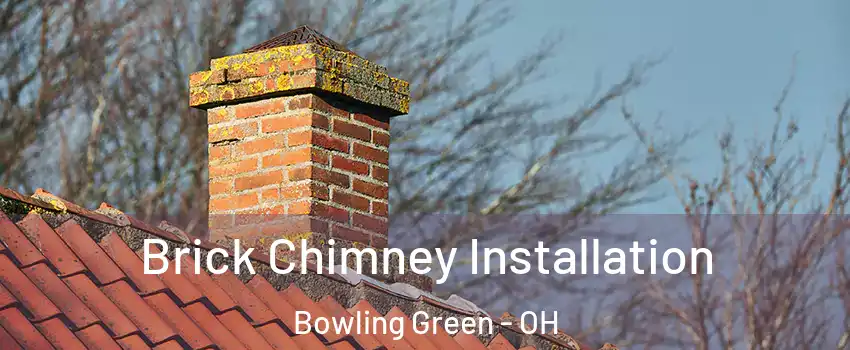  Brick Chimney Installation Bowling Green - OH