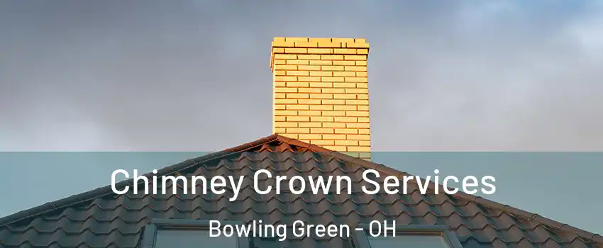  Chimney Crown Services Bowling Green - OH