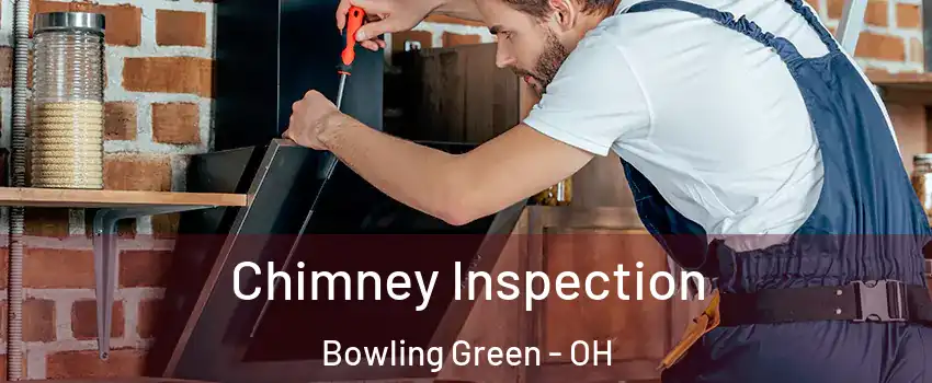  Chimney Inspection Bowling Green - OH