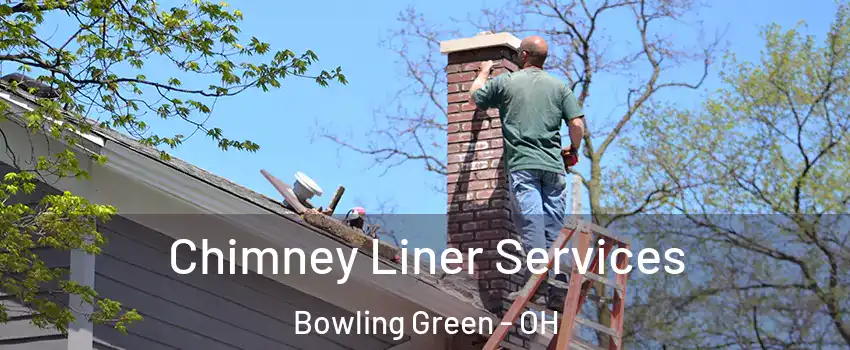  Chimney Liner Services Bowling Green - OH