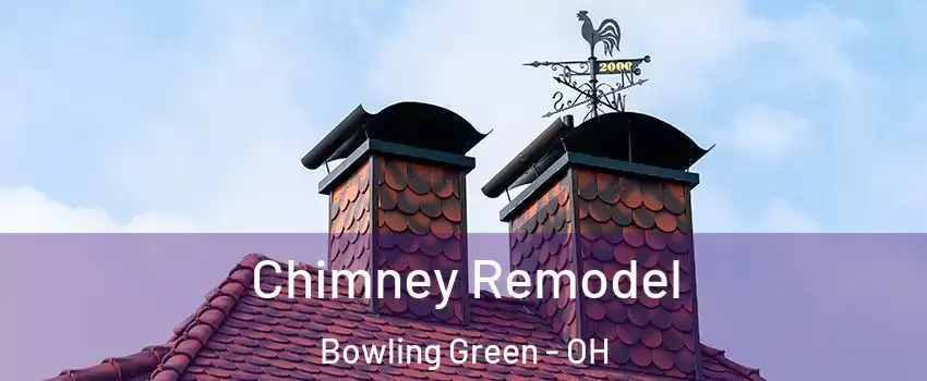  Chimney Remodel Bowling Green - OH