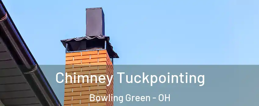  Chimney Tuckpointing Bowling Green - OH
