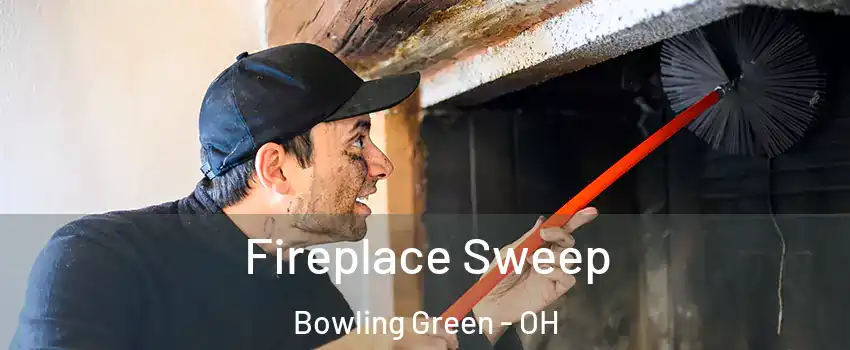  Fireplace Sweep Bowling Green - OH