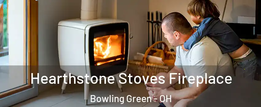  Hearthstone Stoves Fireplace Bowling Green - OH