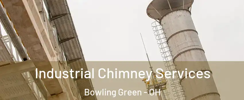  Industrial Chimney Services Bowling Green - OH
