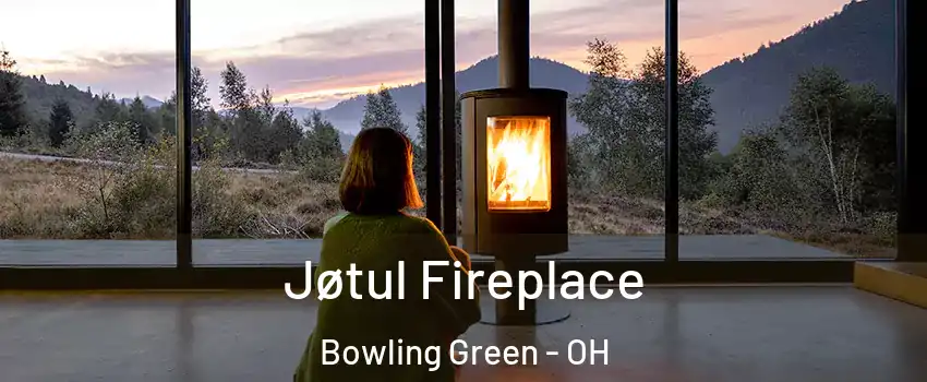  Jøtul Fireplace Bowling Green - OH