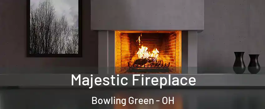  Majestic Fireplace Bowling Green - OH