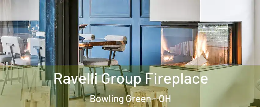  Ravelli Group Fireplace Bowling Green - OH