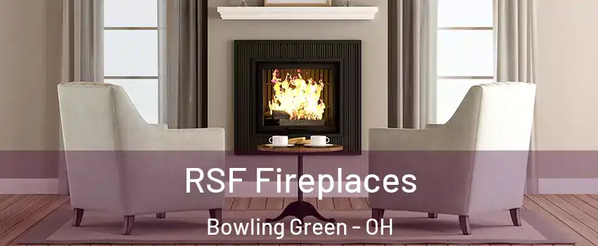  RSF Fireplaces Bowling Green - OH