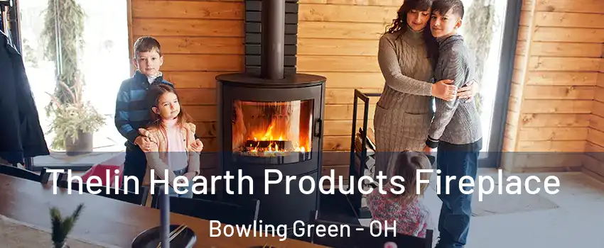  Thelin Hearth Products Fireplace Bowling Green - OH